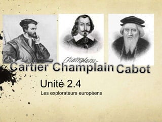 Unité 2.4
Les explorateurs européens

 