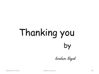 Thanking you
by
lavakusa Nayak
September 29, 2015 Andhra university 98
 