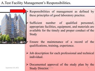 A.Test Facility Management’s Responsibilities.
 Responsibilities of management as defined by
these principles of good lab...