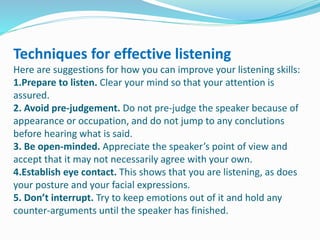 6. Watch for signals. Pick up aspects that the speakers considers important by
watching posture and gestures, as well as l...