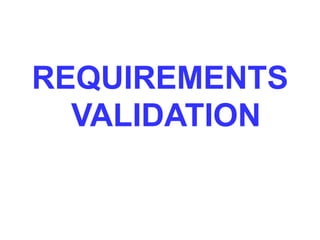 REQUIREMENTS
VALIDATION
 