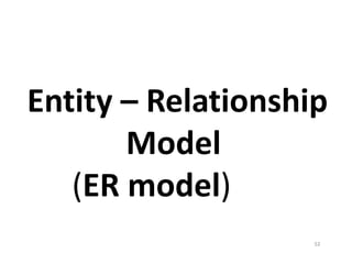 Entity – Relationship
Model
(ER model)
52
 