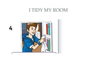 I TIDY MY ROOM
 