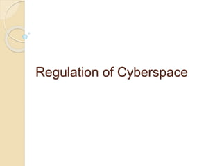 Regulation of Cyberspace
 