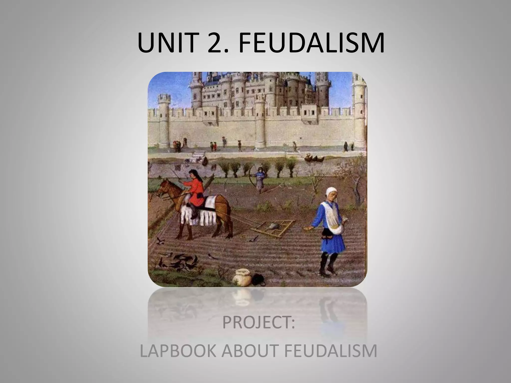 Unit 2. Feudalism project | PPT