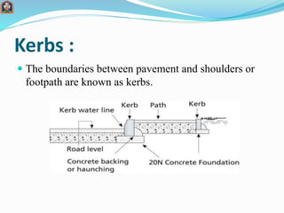 Mountable kerbs :
These kerbs are indicator between the boundary of a road and shoulder .
The height of the kerb is such t...