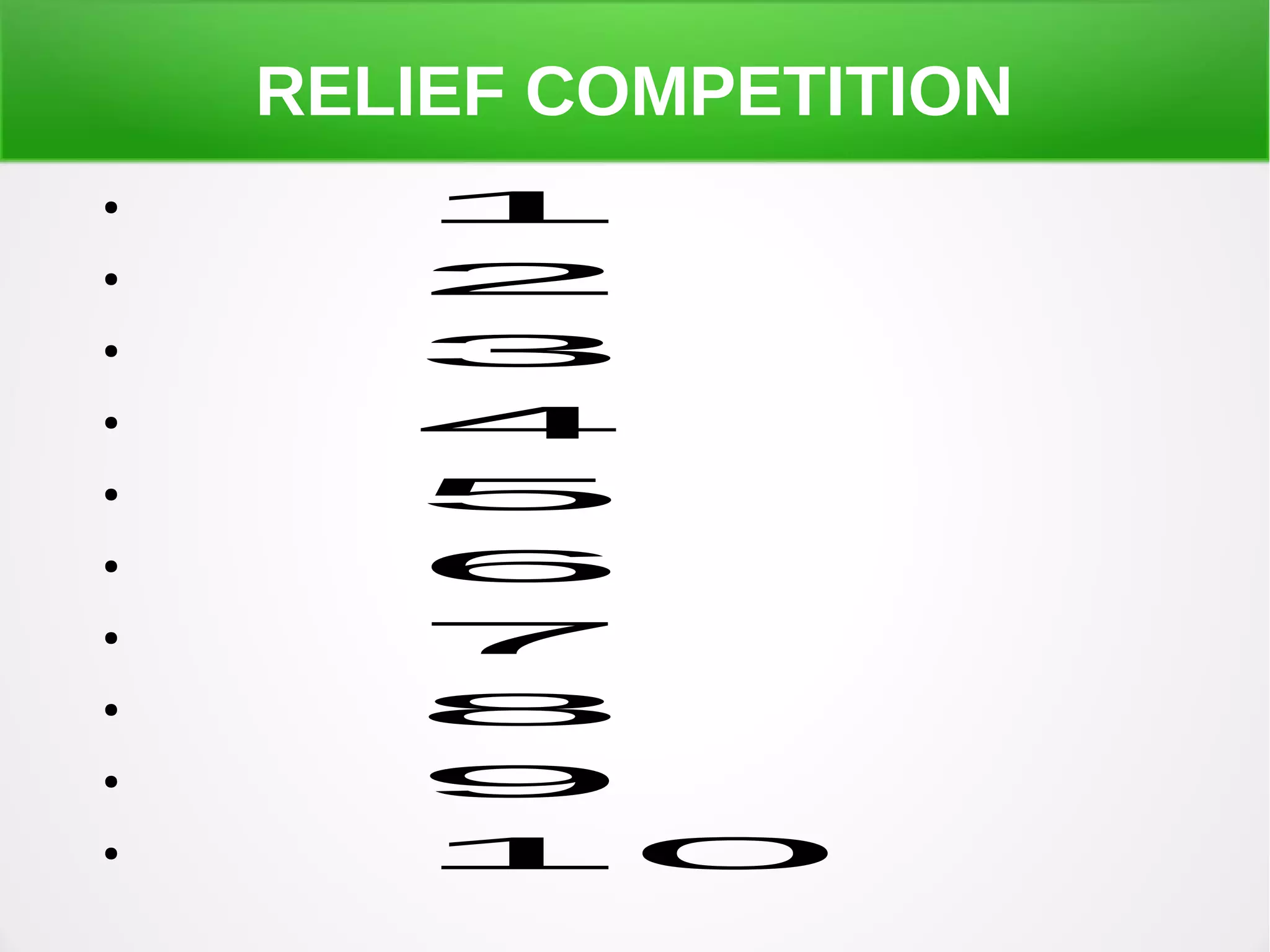 RELIEF COMPETITION
● 1
● 2
● 3
● 4
● 5
● 6
● 7
● 8
● 9
● 10
 