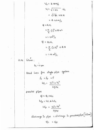 ~.19~
I
~--
V:2 ~ ~ •'a mf.s.
VI~ ~ l .2_; )'2..
~ :?) • it?. f'O I~
~ ~ A-,V,
~ .!:!__ (t J'l X ~·l+?.
4-
:::-1.9tJJs
'? ~ A2 v'l.
~II (e.H-)2. X:~.l~
lt-
..... I. OC) f'n?, /~
Hea.d Los.~ {or'( sf()if-o- p~pe · ~crtel'{)
Ss ~sr ~f
Po.tUL tel pfpe~
hl='s ~ 4FLs Vs~
!2.5 D~
~ ~ ~. +Q3.
hJ=p !:: hF, i:: h~2..
hf=r ~ 4JLVp'L
2.,9 bp
t:>isch ct.Jld-"- lo r~re "'- DIA(~""'r i<l p~prpe [ Cn~v€<>]
 