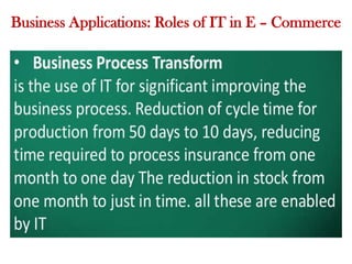 Business Applications: Roles of IT in E – Commerce
 