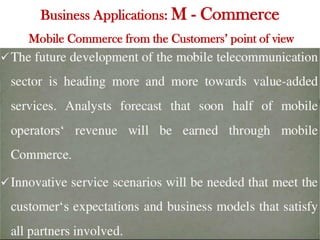Business Applications: M - Commerce
Mobile Commerce from the Customers’ point of view
 
