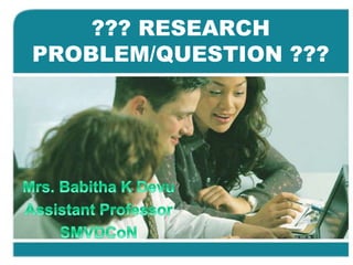 ??? RESEARCH
PROBLEM/QUESTION ???
 
