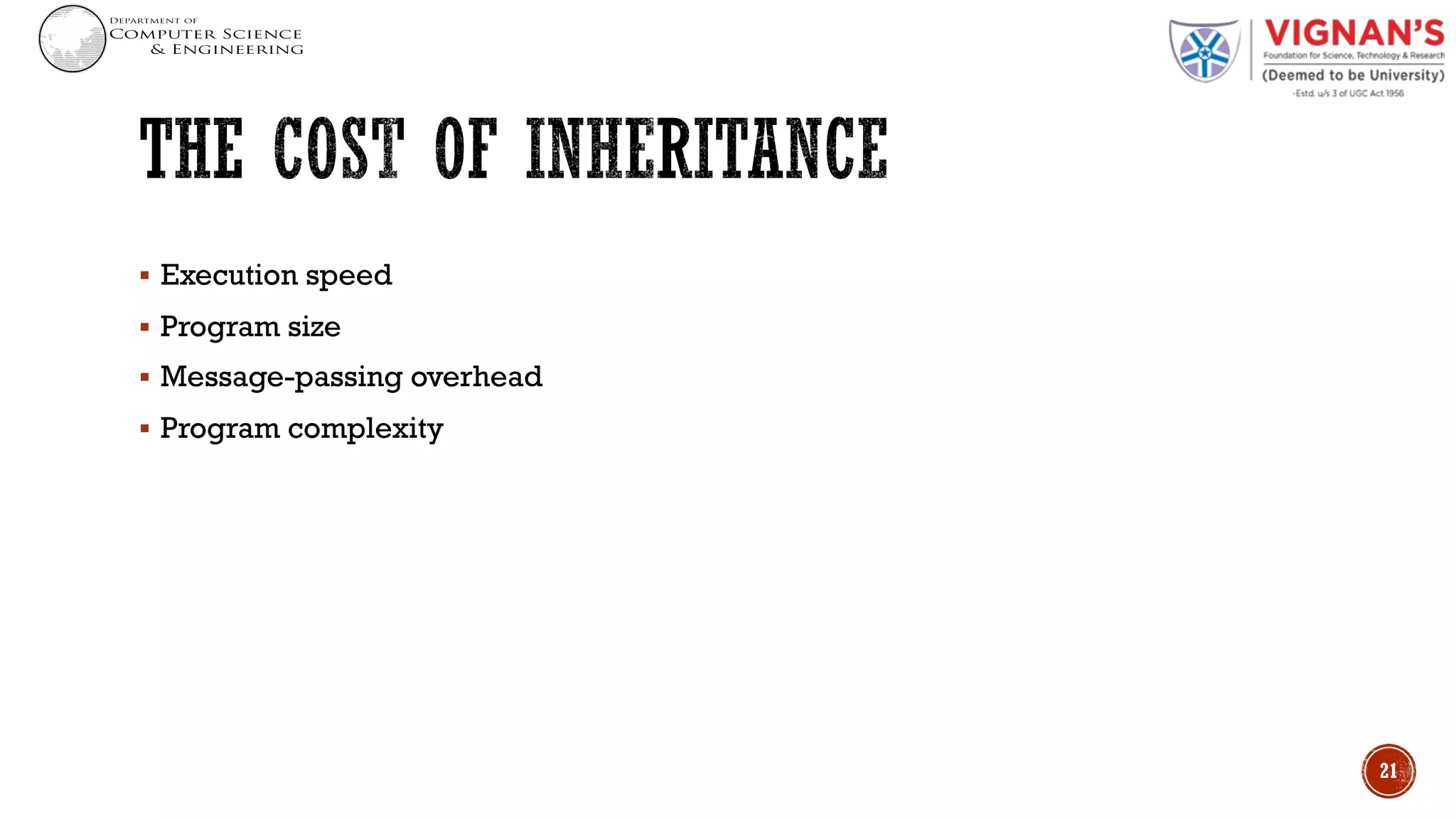 § Execution speed
§ Program size
§ Message-passing overhead
§ Program complexity
21
 