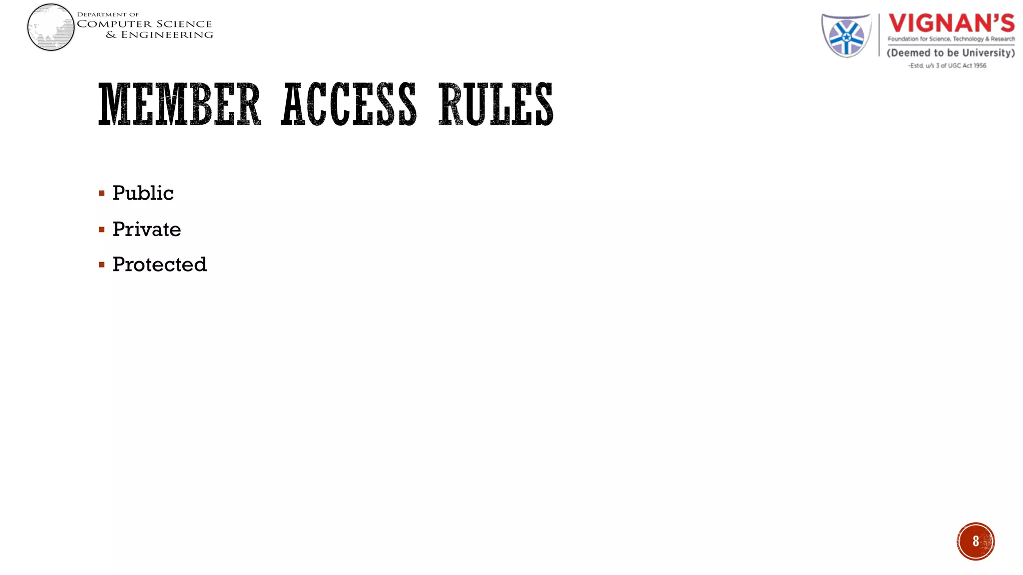 § Public
§ Private
§ Protected
8
 