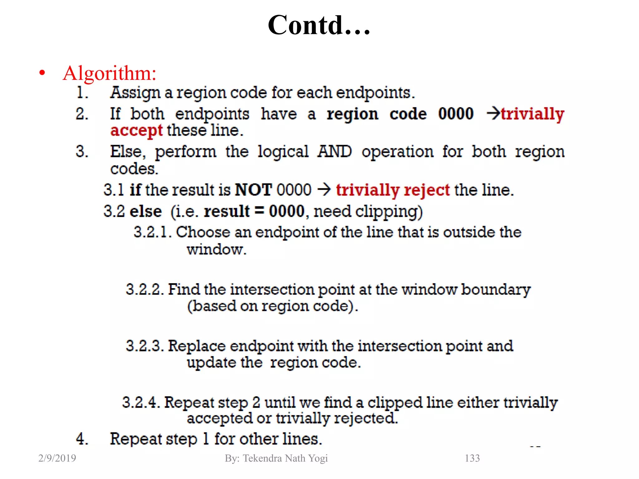 Contd…
• Algorithm:
133By: Tekendra Nath Yogi2/9/2019
 