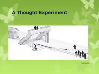 A Thought Experiment
The Trolley Problem:
nytimes.com
 