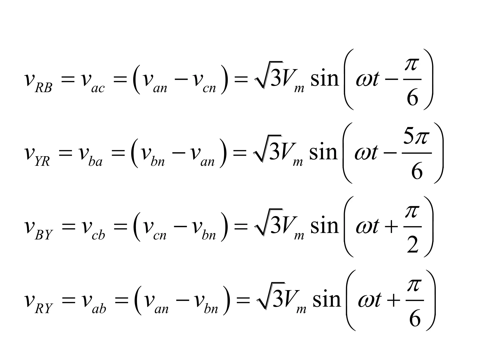  
 
 
 
3 sin
6
5
3 sin
6
3 sin
2
3 sin
6
RB ac an cn m
YR ba bn an m
BY cb cn bn m
RY ab an bn m
v v v v V t
v v v v V t
v v v v V t
v v v v V t








 
     
 
 
     
 
 
     
 
 
     
 
 