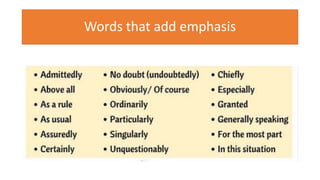 Words that add emphasis
 