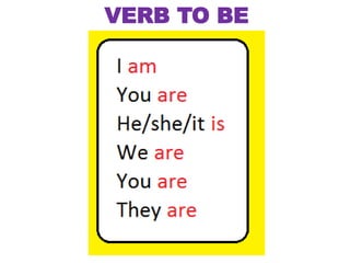 VERB TO BE
 