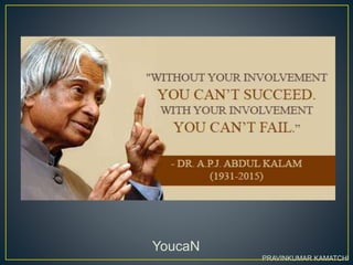 YoucaN
PRAVINKUMAR KAMATCHI
 