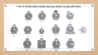 Look at all the other clocks and say what’s wrong with them
 