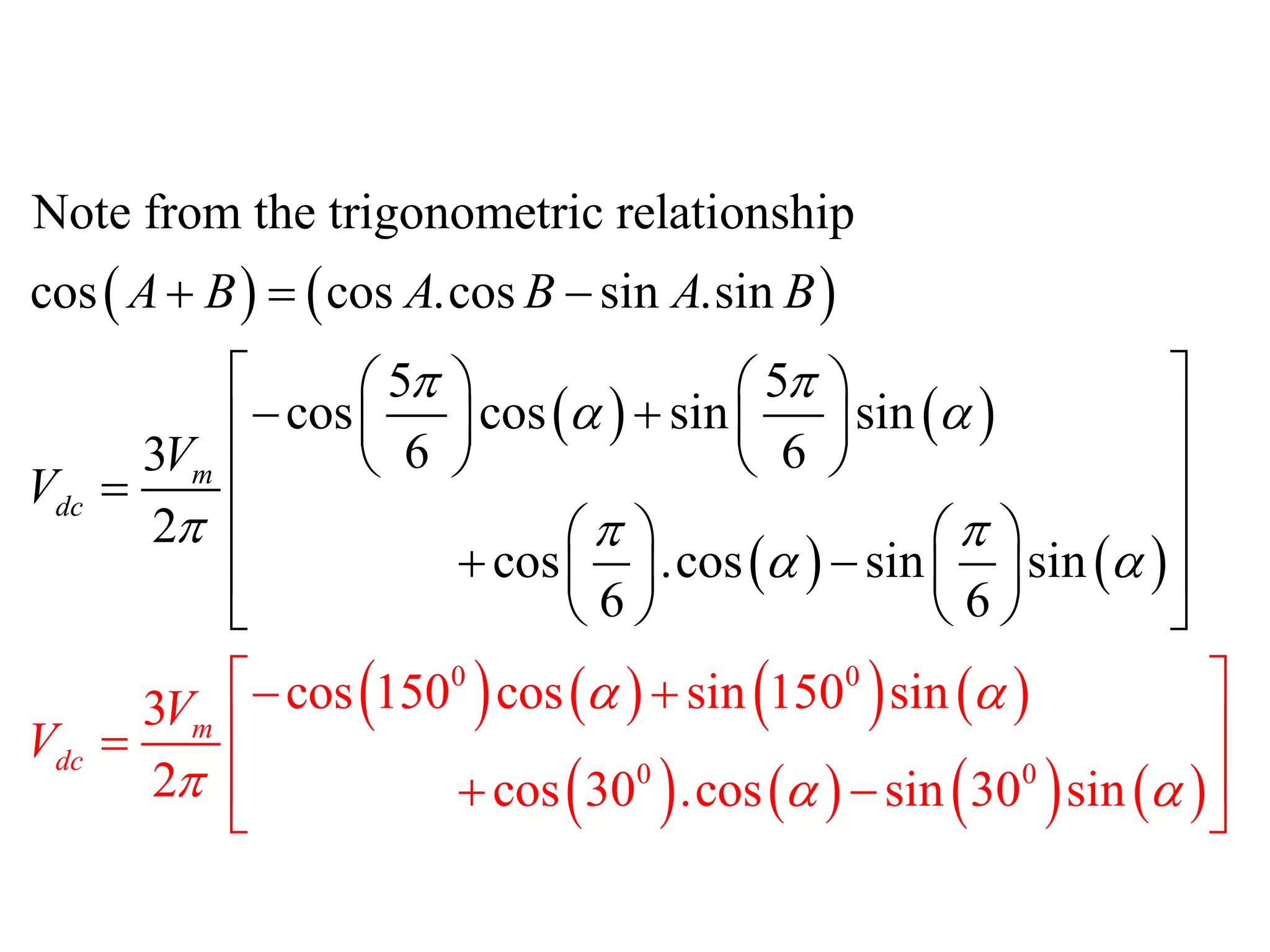    
   
   
       
   
0 0
0
Note from the trigonometric relationship
cos cos .cos sin .sin
5 5
cos cos sin sin
6 6
3
2
co
cos 150 cos sin 150 sin
3
2 cos 30
s .cos sin sin
6 6
.cos
m
dc
m
dc
A
V
V
B A B A B
V
V
 
 
  




 
  
 
   
 
   
 
   
 

 
   
 
 
   
   






    
0
sin 30 sin 
 
 
 
 
 