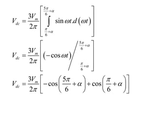  
 
5
6
6
5
6
6
3
sin .
2
3
cos
2
3 5
cos cos
2 6 6
m
dc
m
dc
m
dc
V
V t d t
V
V t
V
V








 



 
 





 
 
  
 
 
 
 
 
 
 
 
 
   
    
   
 
   
 

 
