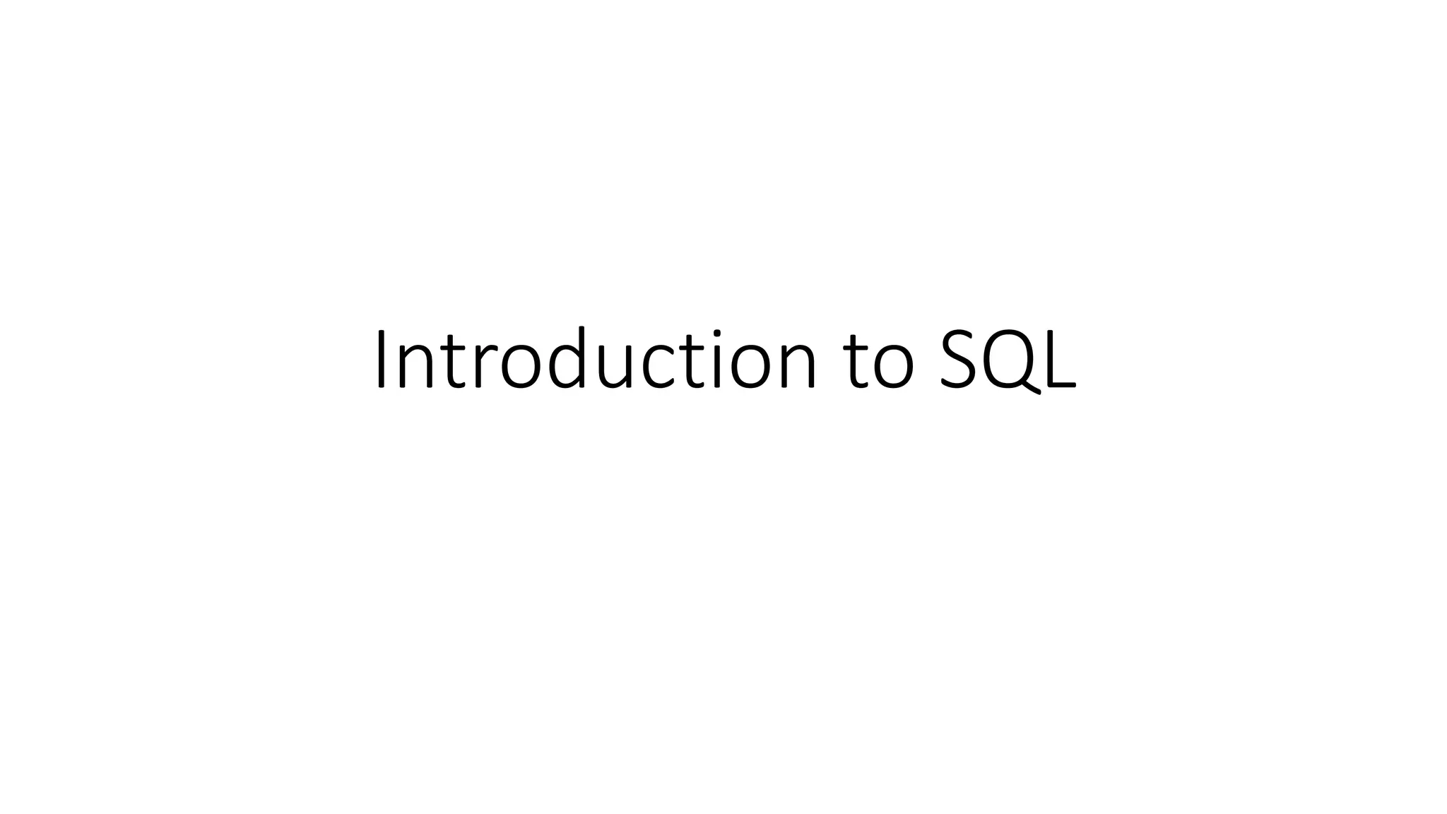Introduction to SQL
 