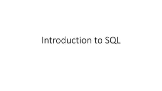 Introduction to SQL
 