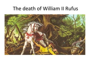 The death of William II Rufus
 