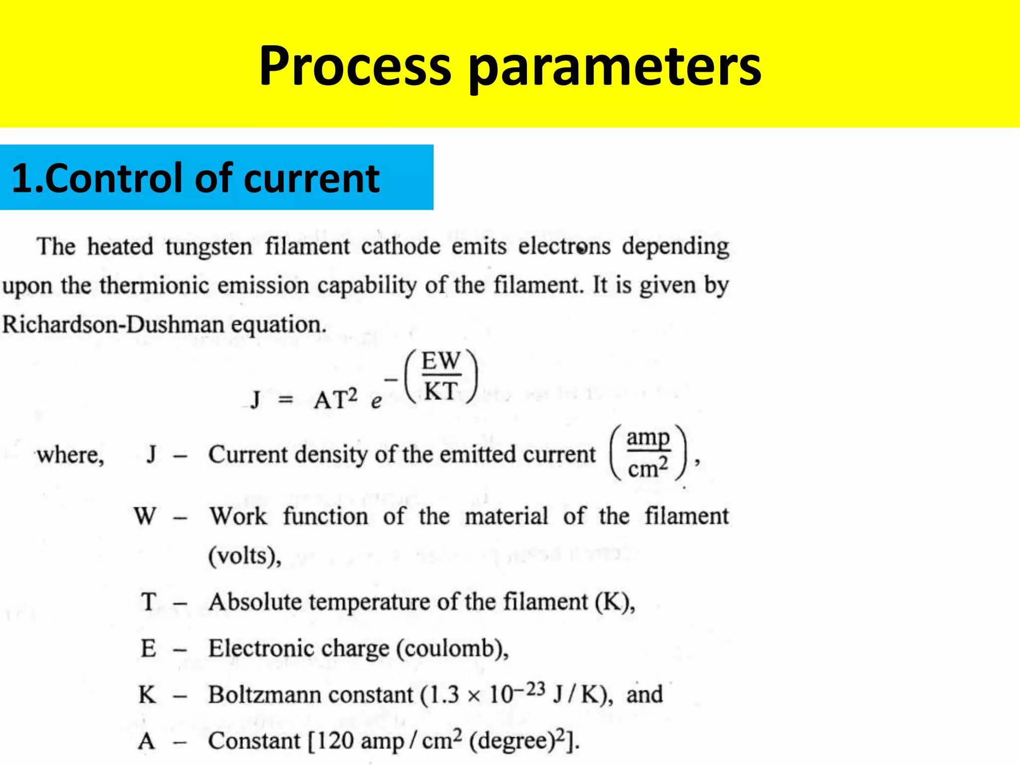 Process parameters
1.Control of current
 