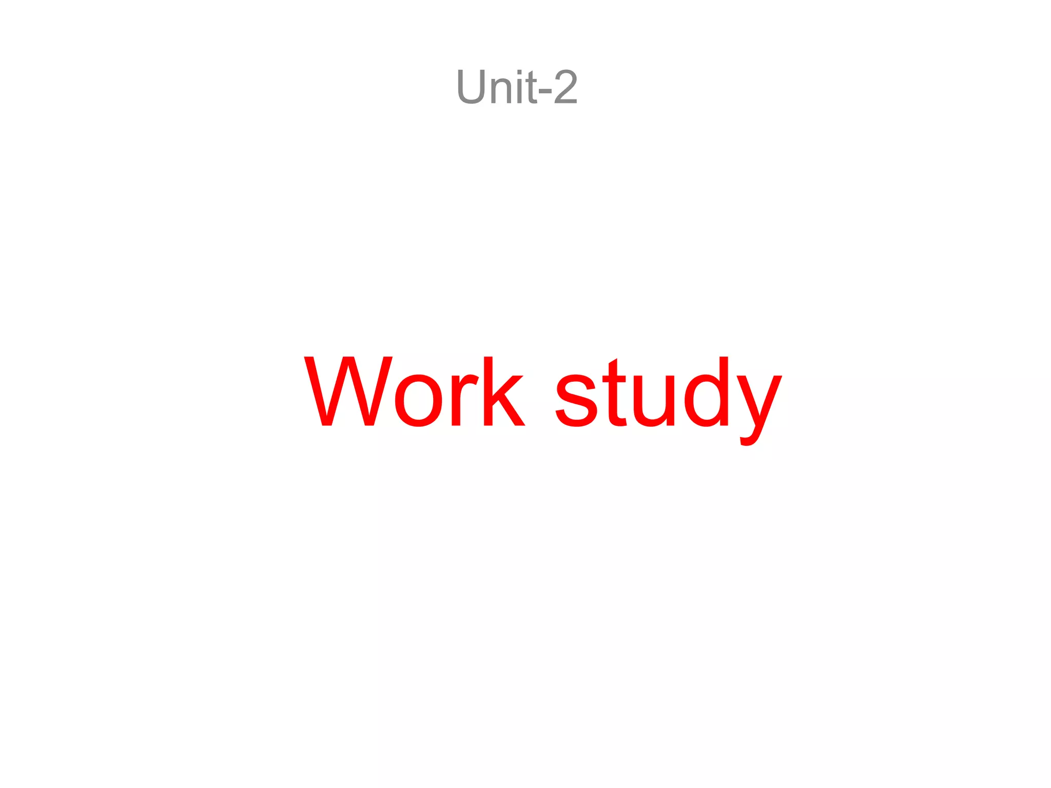 Work study
Unit-2
 
