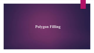 Polygon Filling
 