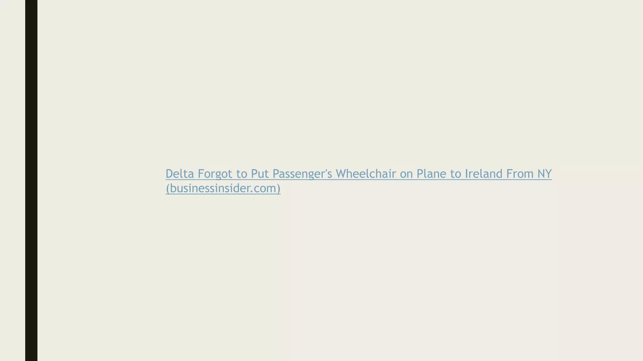 Delta Forgot to Put Passenger's Wheelchair on Plane to Ireland From NY
(businessinsider.com)
 