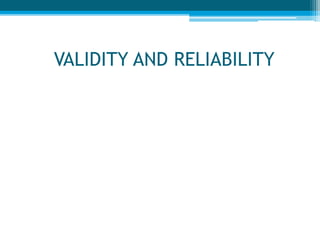 VALIDITY AND RELIABILITY
 