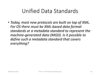 Unified Data Standards
• Today, most new protocols are built on top of XML.
For OS there must be XML-based data format
sta...