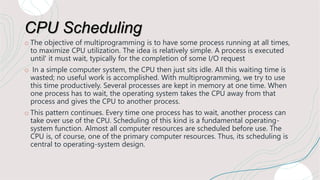 CPU Scheduling
o The objective of multiprogramming is to have some process running at all times,
to maximize CPU utilizati...