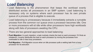 Load Balancing
• Load Balancing is the phenomenon that keeps the workload evenly
distributed across all processors in an S...