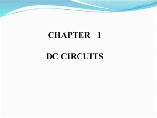 CHAPTER 1
DC CIRCUITS
 