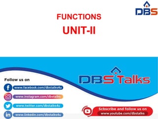 FUNCTIONS
UNIT-II
DBS INSTITUTE OF TECHNOLOGY , Kavali, A.P, INDIA
 