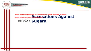 Accusations Against
Sugars
Sugar causes misbehavior in children and criminal behavior in adults
Sugar causes cravings and addictions
serotonin
 