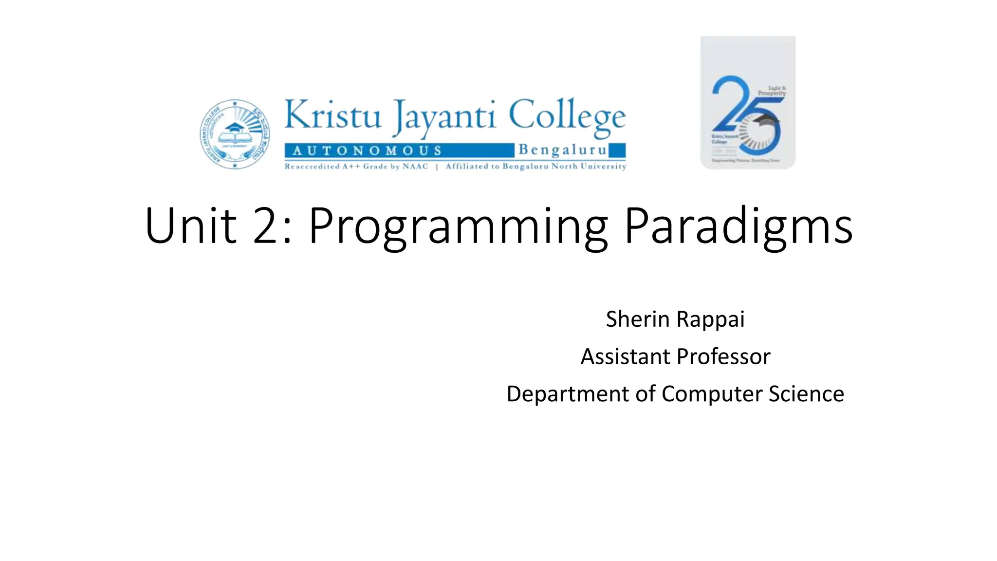 Unit 2: Programming Paradigms
Sherin Rappai
Assistant Professor
Department of Computer Science
 