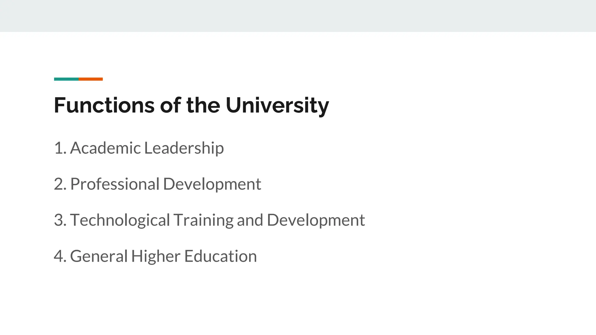 Functions of the University
1. Academic Leadership
2. Professional Development
3. Technological Training and Development
4. General Higher Education
 