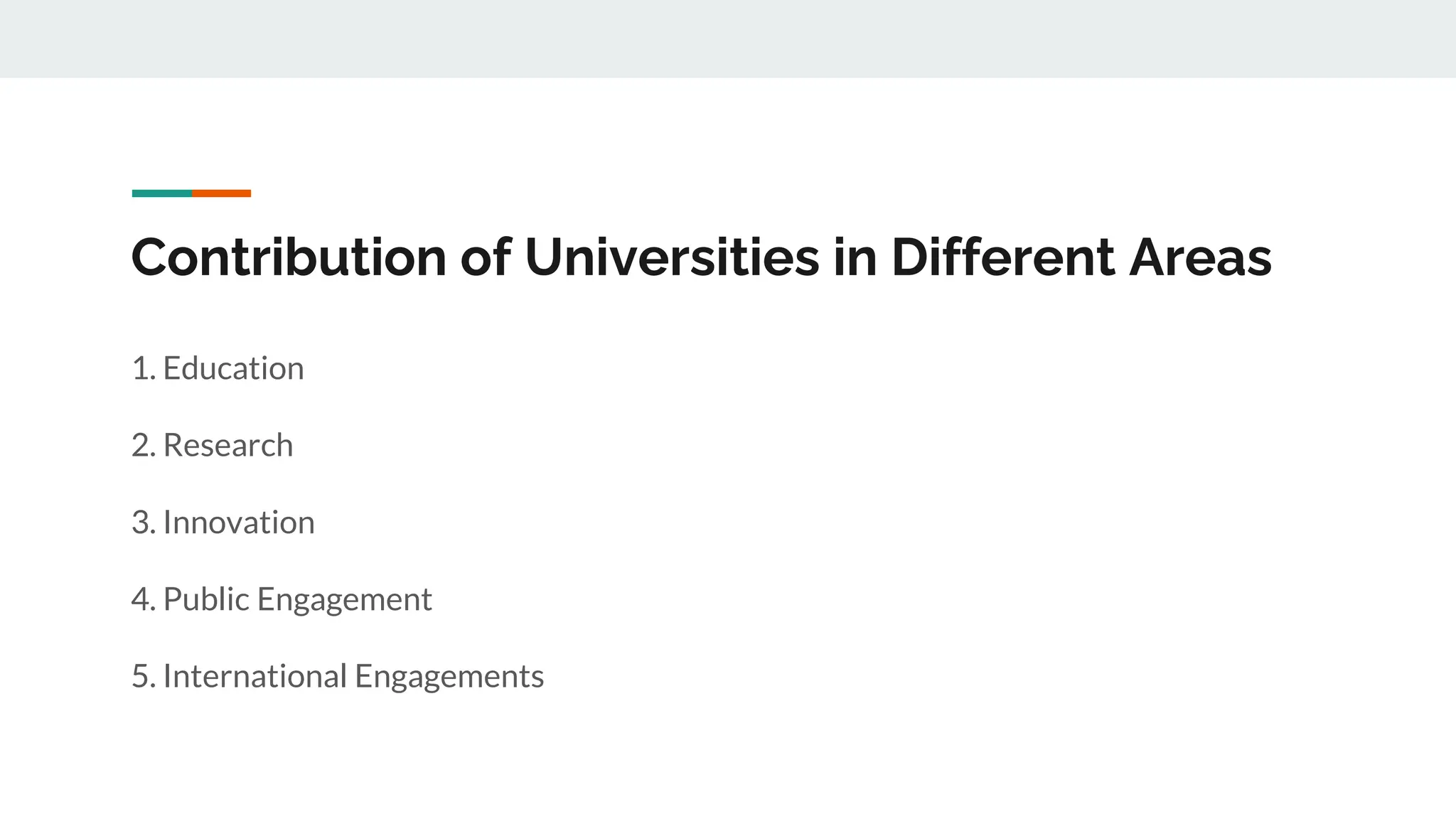 Contribution of Universities in Different Areas
1. Education
2. Research
3. Innovation
4. Public Engagement
5. International Engagements
 