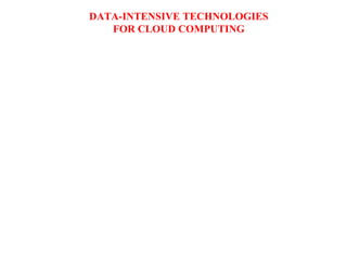 DATA-INTENSIVE TECHNOLOGIES
FOR CLOUD COMPUTING
 