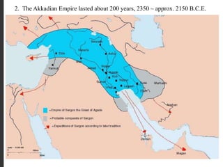 2. The Akkadian Empire lasted about 200 years, 2350 – approx. 2150 B.C.E.
 