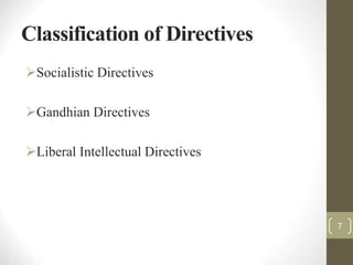 Classification of Directives
Socialistic Directives
Gandhian Directives
Liberal Intellectual Directives
7
 