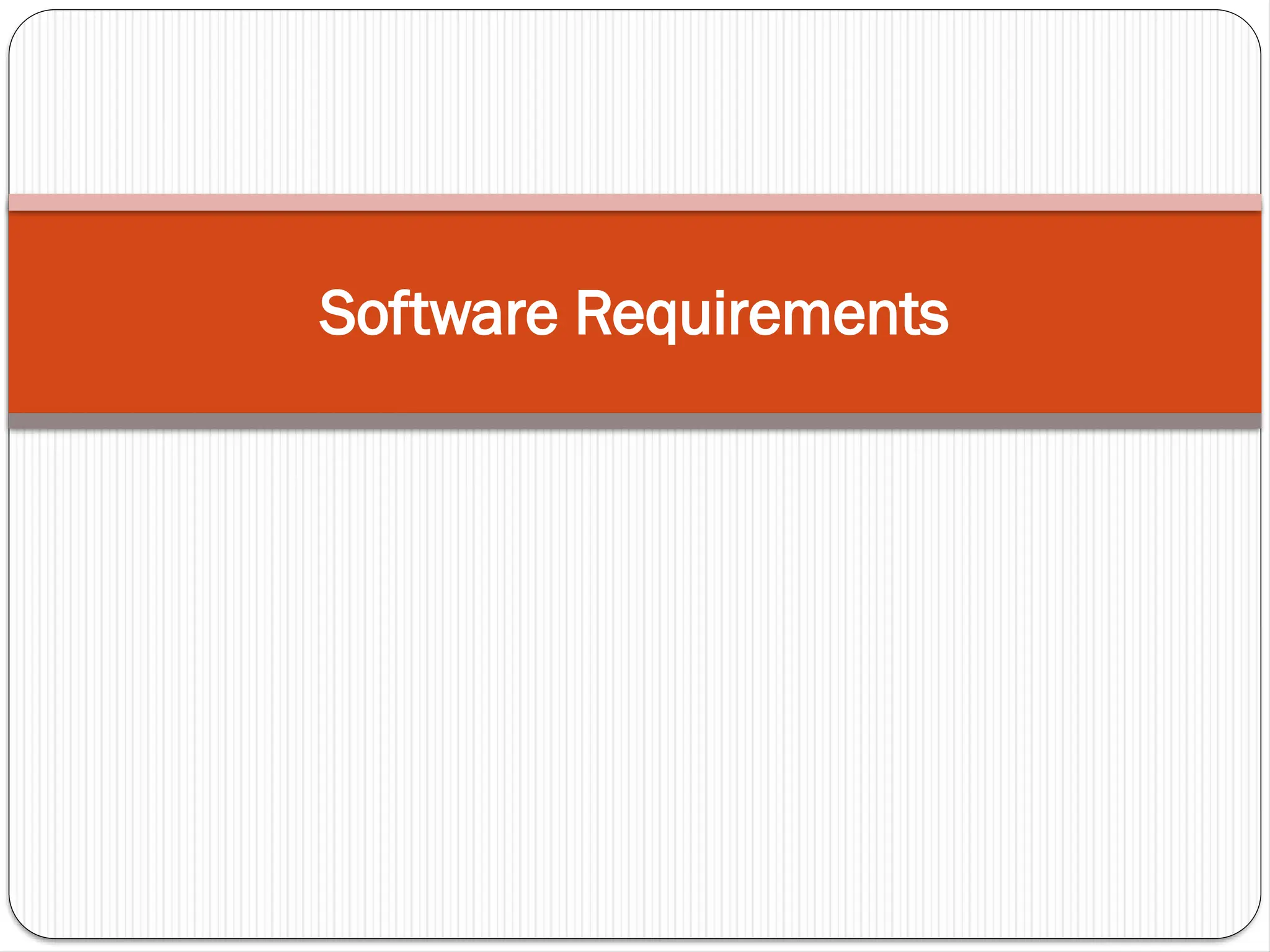 Software Requirements
 