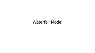 Waterfall Model
 