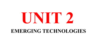 UNIT TWO PART TWO THE EMERGING TECHNOLOGY | PPTX