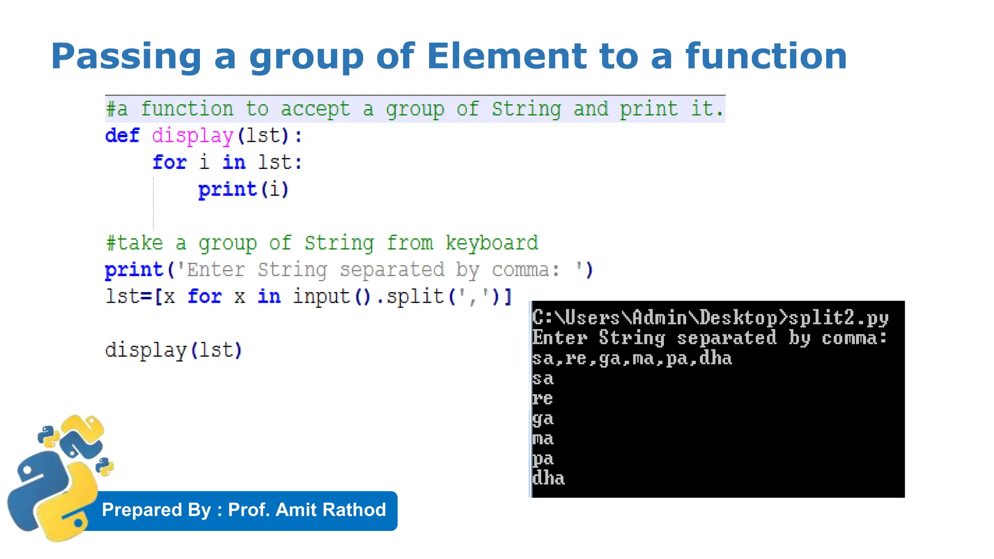 Prepared By : Prof. Amit Rathod
Passing a group of Element to a function
 